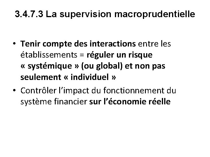 3. 4. 7. 3 La supervision macroprudentielle • Tenir compte des interactions entre les