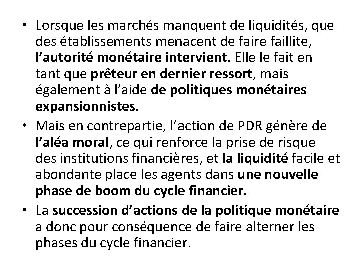  • Lorsque les marchés manquent de liquidités, que des établissements menacent de faire