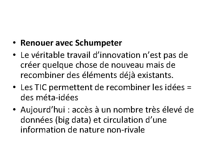  • Renouer avec Schumpeter • Le véritable travail d’innovation n’est pas de créer