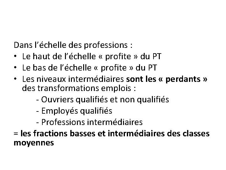 Dans l’échelle des professions : • Le haut de l’échelle « profite » du