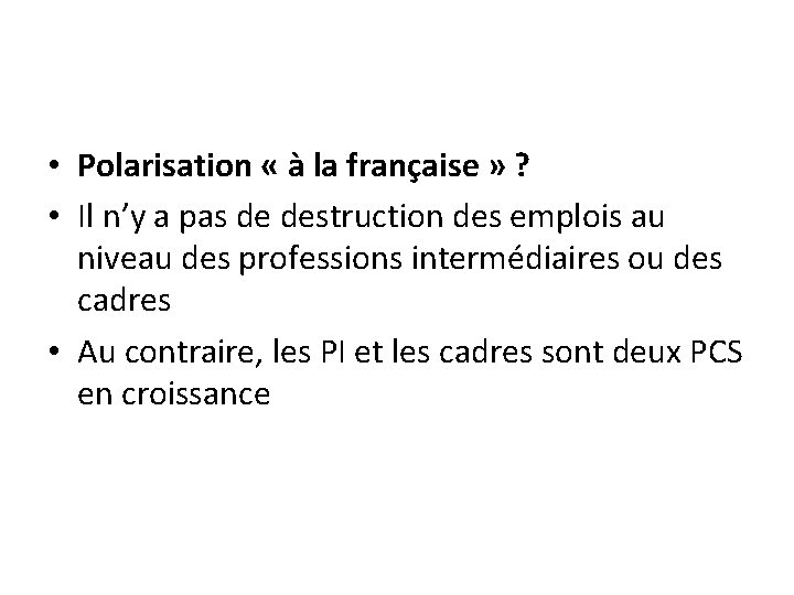  • Polarisation « à la française » ? • Il n’y a pas