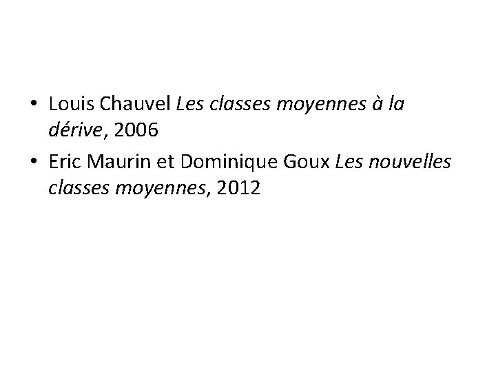  • Louis Chauvel Les classes moyennes à la dérive, 2006 • Eric Maurin