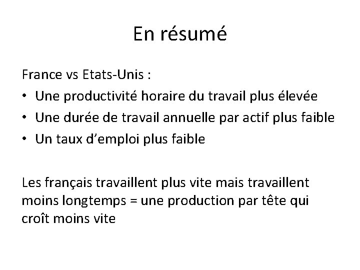 En résumé France vs Etats-Unis : • Une productivité horaire du travail plus élevée