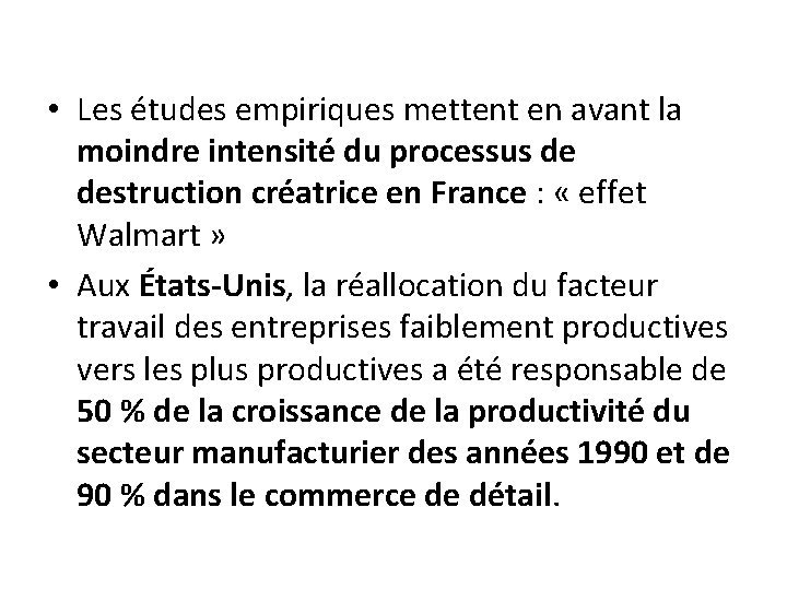  • Les études empiriques mettent en avant la moindre intensité du processus de