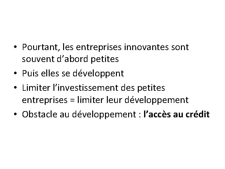  • Pourtant, les entreprises innovantes sont souvent d’abord petites • Puis elles se