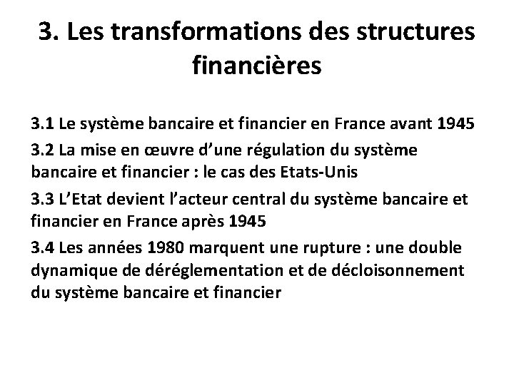 3. Les transformations des structures financières 3. 1 Le système bancaire et financier en