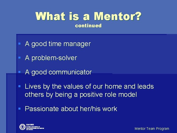 What is a Mentor? continued § A good time manager § A problem-solver §