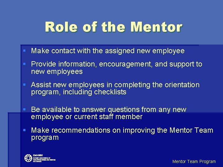 Role of the Mentor § Make contact with the assigned new employee § Provide