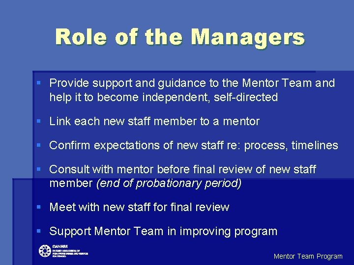 Role of the Managers § Provide support and guidance to the Mentor Team and