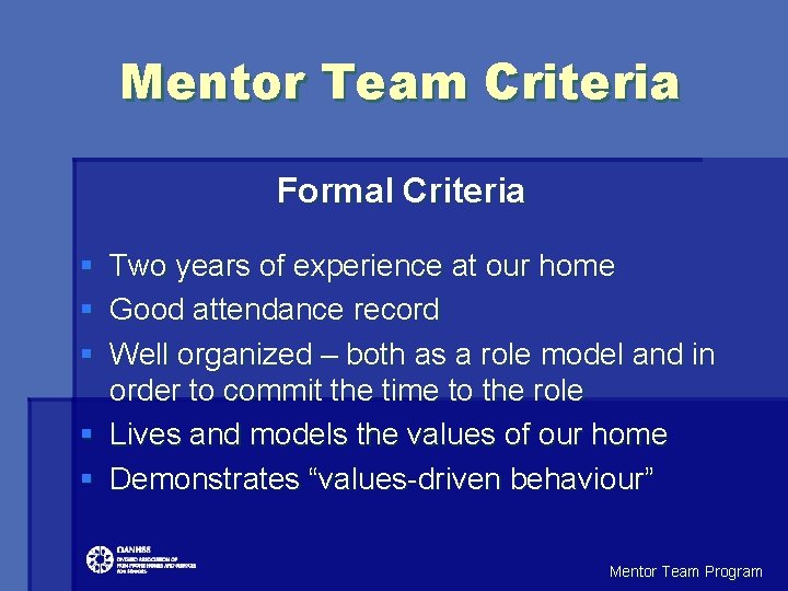 Mentor Team Criteria Formal Criteria § § § Two years of experience at our