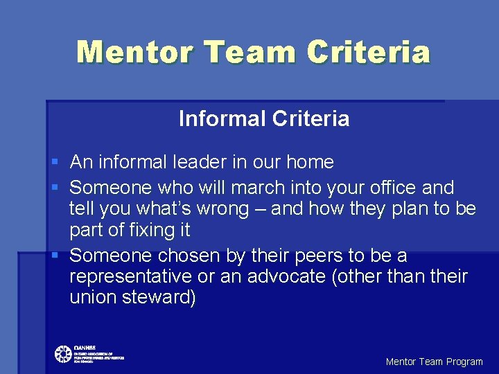 Mentor Team Criteria Informal Criteria § An informal leader in our home § Someone Mentor Team Criteria Informal Criteria § An informal leader in our home § Someone