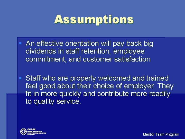 Assumptions § An effective orientation will pay back big dividends in staff retention, employee