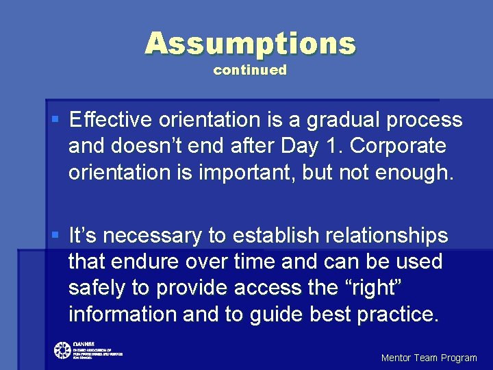 Assumptions continued § Effective orientation is a gradual process and doesn’t end after Day