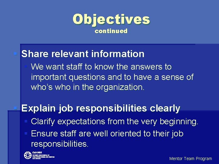 Objectives continued § Share relevant information § We want staff to know the answers