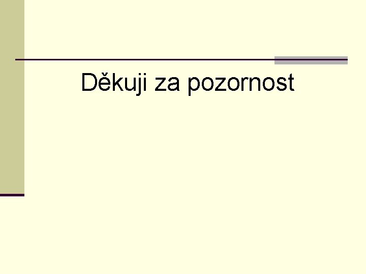 Děkuji za pozornost 