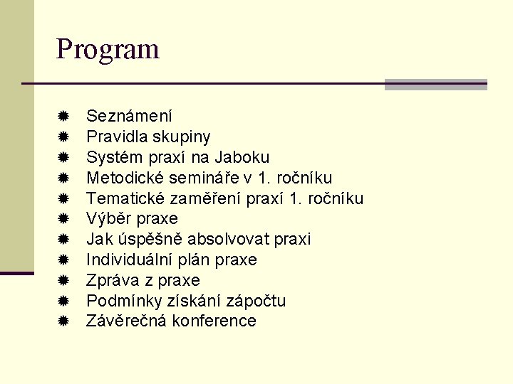 Program ® ® ® Seznámení Pravidla skupiny Systém praxí na Jaboku Metodické semináře v