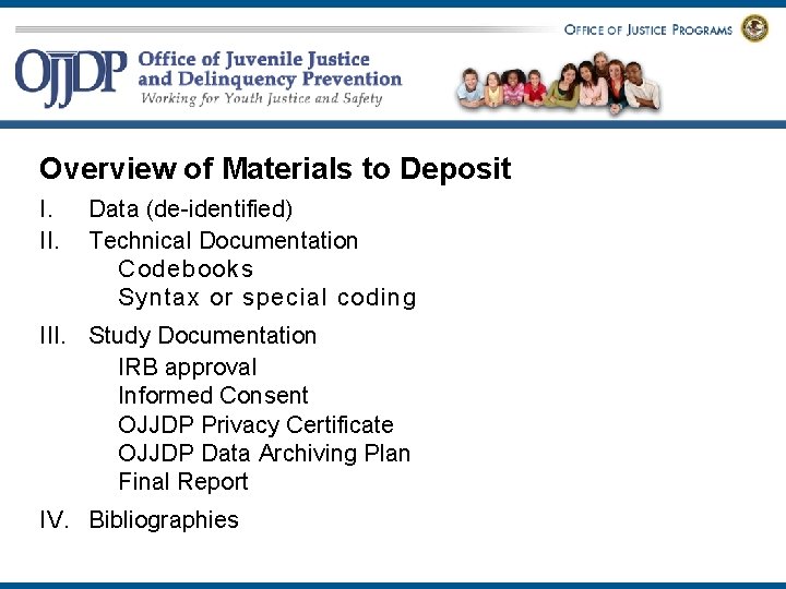 Overview of Materials to Deposit I. II. Data (de-identified) Technical Documentation Codebooks Syntax or