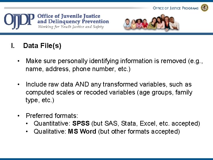 I. Data File(s) • Make sure personally identifying information is removed (e. g. ,