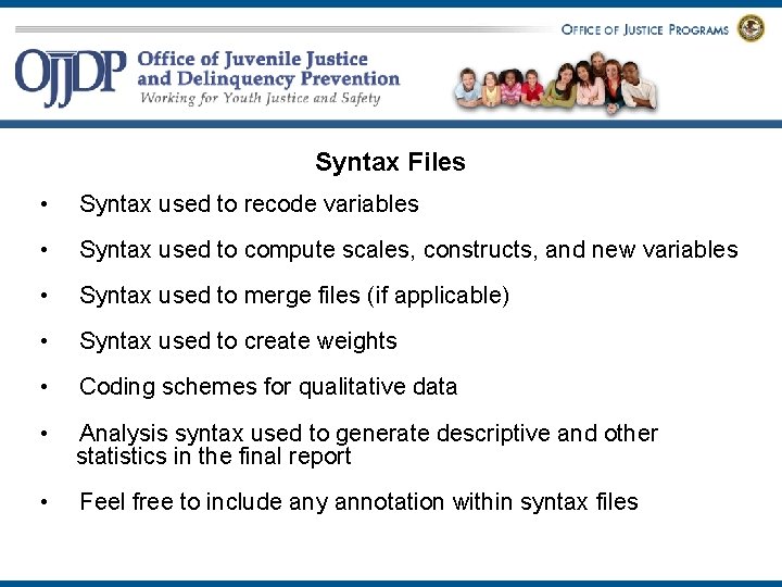 Syntax Files • • Syntax used to recode variables • Syntax used to merge