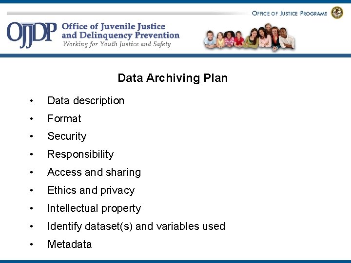 Data Archiving Plan • Data description • Format • Security • Responsibility • Access