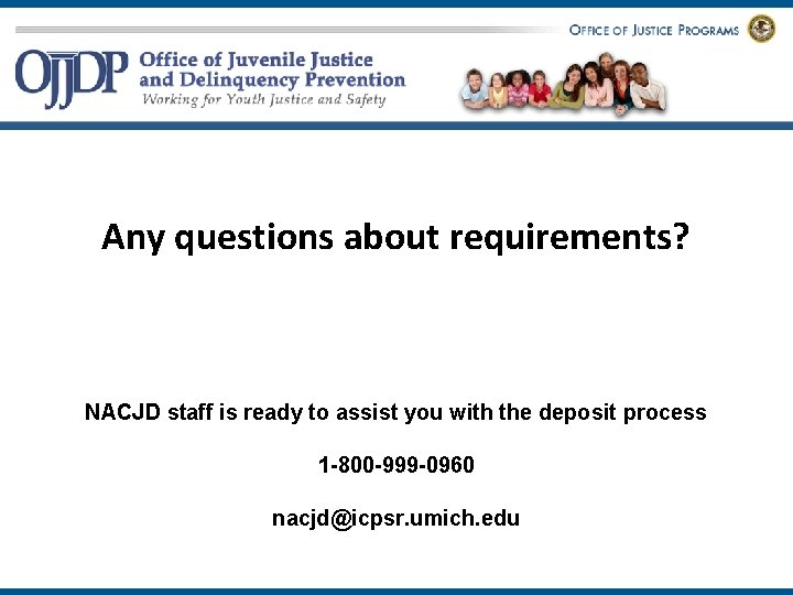 Any questions about requirements? NACJD staff is ready to assist you with the deposit