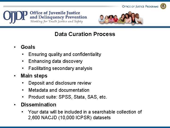 Data Curation Process • Goals • Ensuring quality and confidentiality • Enhancing data discovery