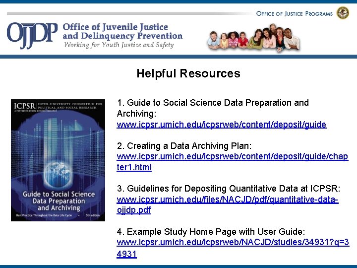 Helpful Resources 1. Guide to Social Science Data Preparation and Archiving: www. icpsr. umich.