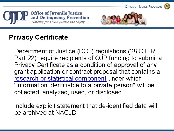 Privacy Certificate: Department of Justice (DOJ) regulations (28 C. F. R. Part 22) require
