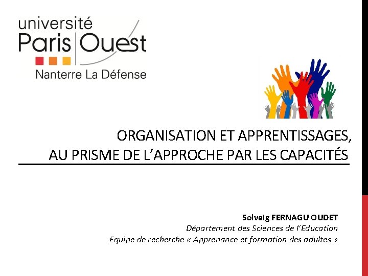 ORGANISATION ET APPRENTISSAGES, AU PRISME DE L’APPROCHE PAR LES CAPACITÉS Solveig FERNAGU OUDET Département