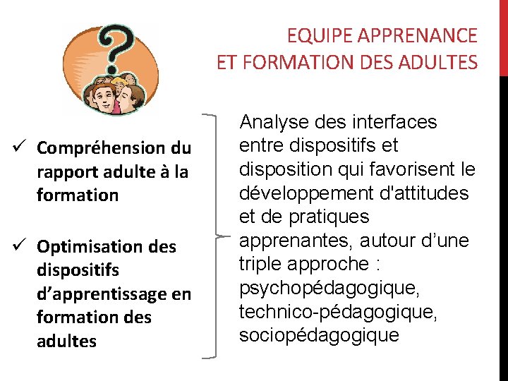 EQUIPE APPRENANCE ET FORMATION DES ADULTES ü Compréhension du rapport adulte à la formation