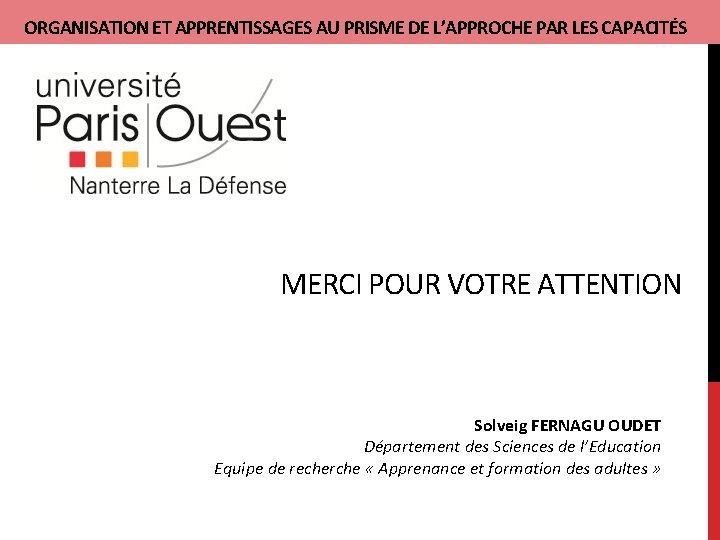 ORGANISATION ET APPRENTISSAGES AU PRISME DE L’APPROCHE PAR LES CAPACITÉS MERCI POUR VOTRE ATTENTION
