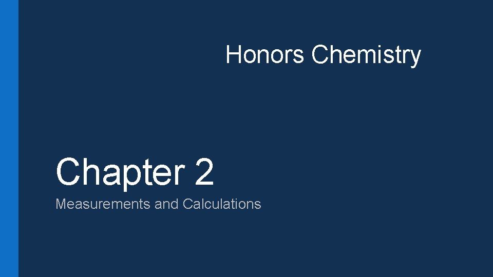 Honors Chemistry Chapter 2 Measurements and Calculations 