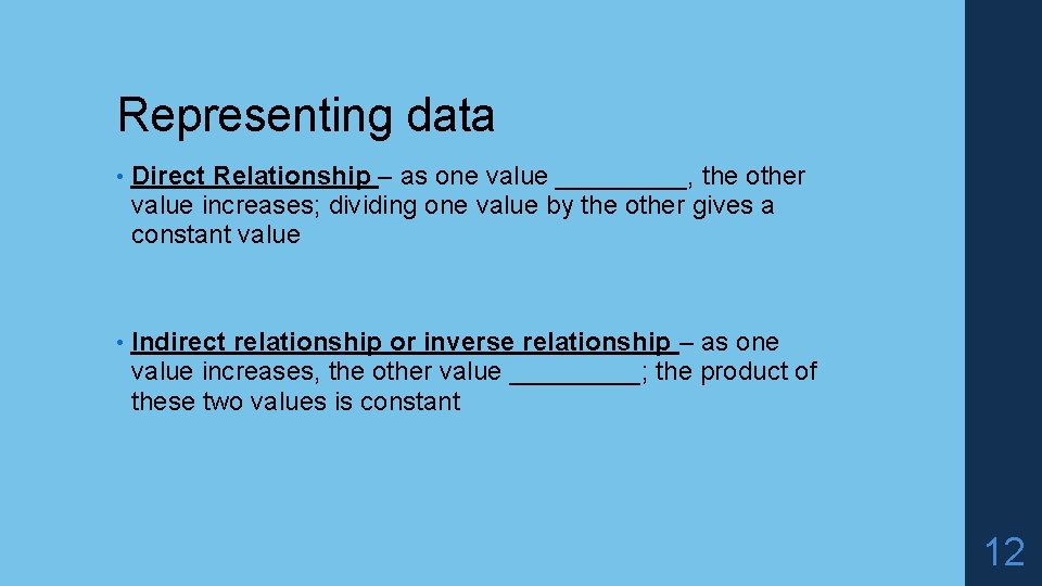 Representing data • Direct Relationship – as one value _____, the other value increases;