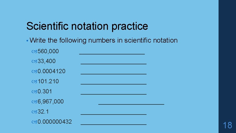 Scientific notation practice • Write the following numbers in scientific notation 560, 000 __________