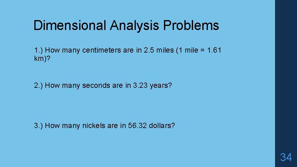 Dimensional Analysis Problems 1. ) How many centimeters are in 2. 5 miles (1