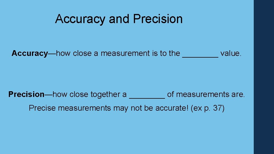 Accuracy and Precision Accuracy—how close a measurement is to the ____ value. Precision—how close