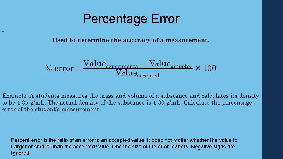 Percentage Error • Percent error is the ratio of an error to an accepted