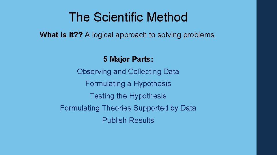 The Scientific Method What is it? ? A logical approach to solving problems. 5