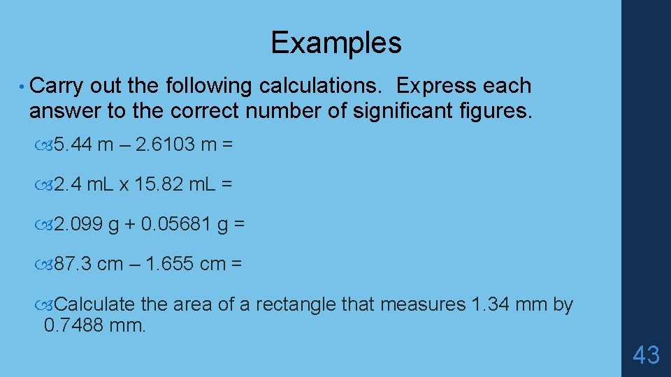 Examples • Carry out the following calculations. Express each answer to the correct number