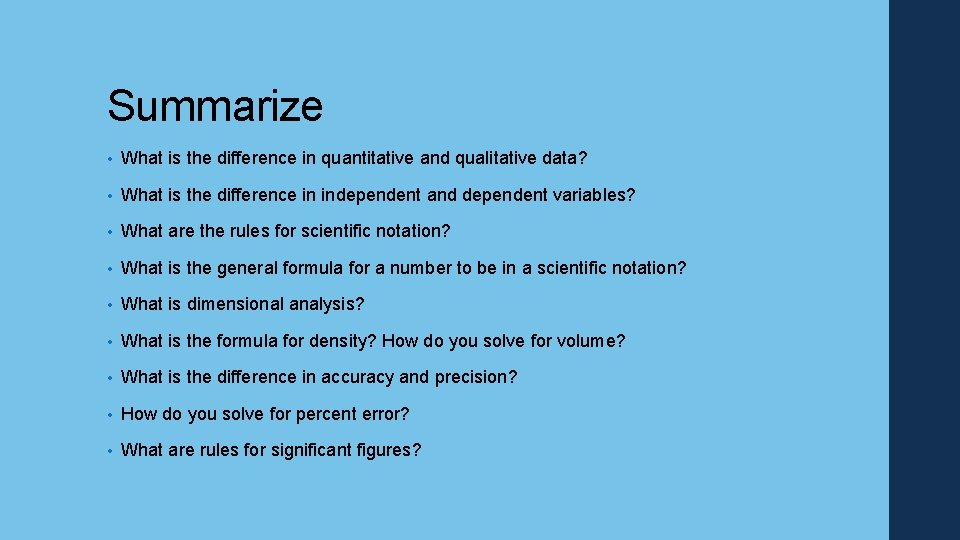 Summarize • What is the difference in quantitative and qualitative data? • What is
