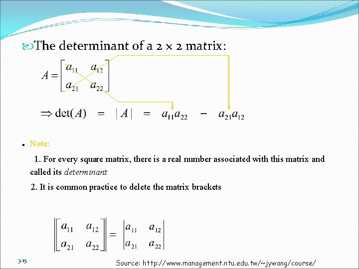  The determinant of a 2 × 2 matrix: n Note: 1. For every