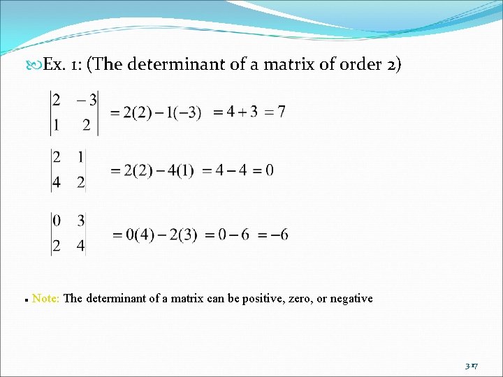  Ex. 1: (The determinant of a matrix of order 2) n Note: The