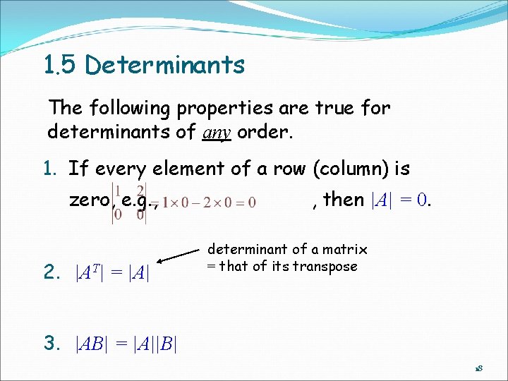 1. 5 Determinants The following properties are true for determinants of any order. 1.