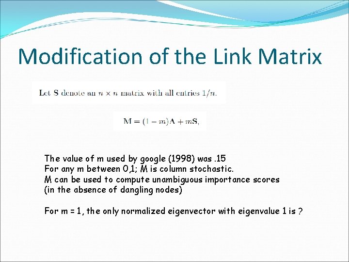Modification of the Link Matrix The value of m used by google (1998) was.