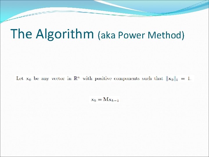 The Algorithm (aka Power Method) 