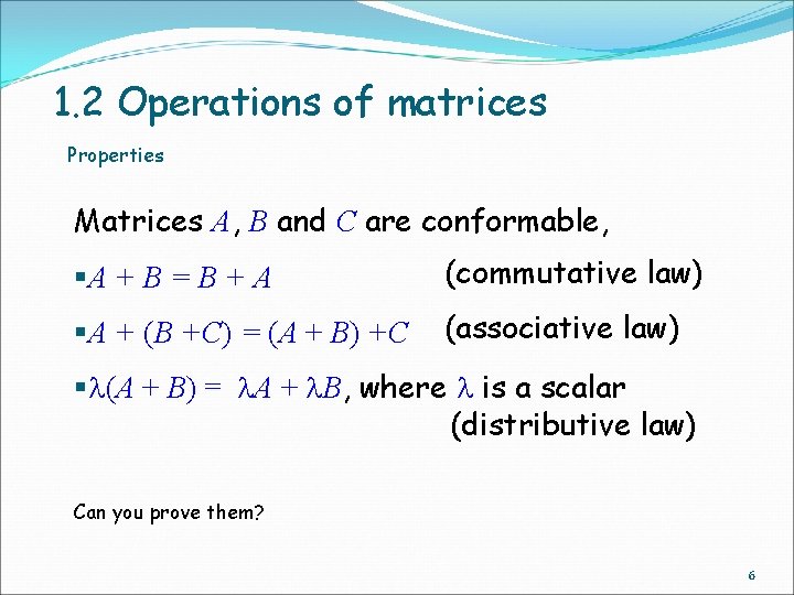 1. 2 Operations of matrices Properties Matrices A, B and C are conformable, §A