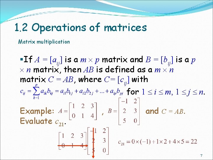 1. 2 Operations of matrices Matrix multiplication §If A = [aij] is a m