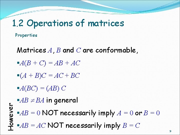 1. 2 Operations of matrices Properties Matrices A, B and C are conformable, §A(B