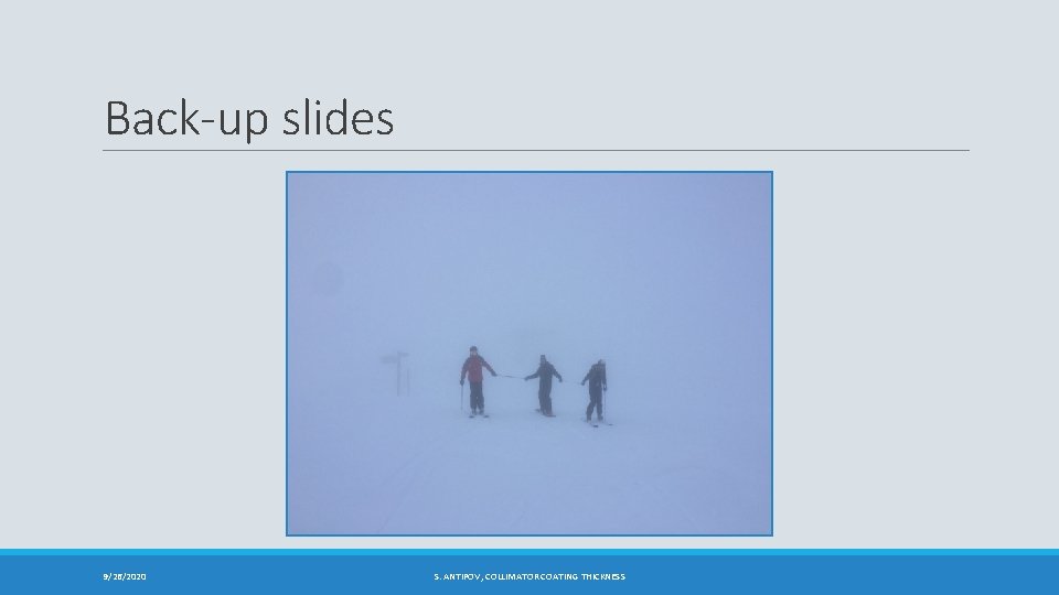 Back-up slides 9/26/2020 S. ANTIPOV, COLLIMATOR COATING THICKNESS 