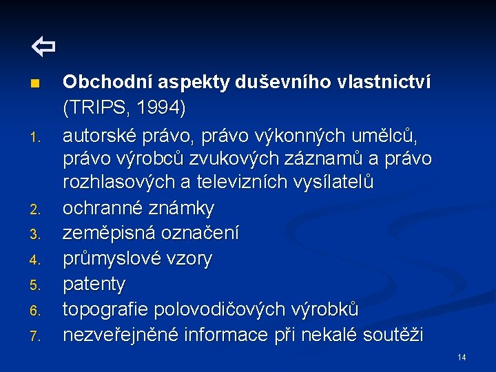  n 1. 2. 3. 4. 5. 6. 7. Obchodní aspekty duševního vlastnictví (TRIPS,